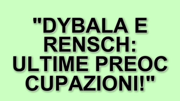 Roma in ansia per gli infortuni di Dybala e Rensch: ecco le ultime novità