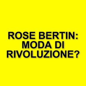 Rose Bertin: La pioniera della moda a Versailles e la stilista di Maria Antonietta