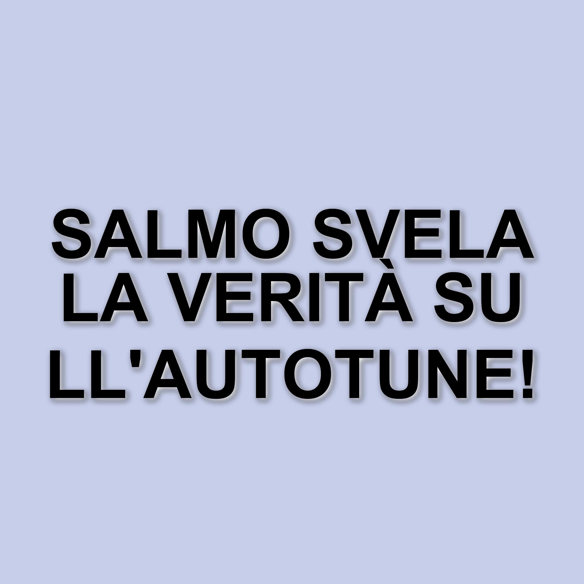 Salmo critica l'uso dell'autotune: "È la furbata del secolo, chi non sa cantare ne parla bene"