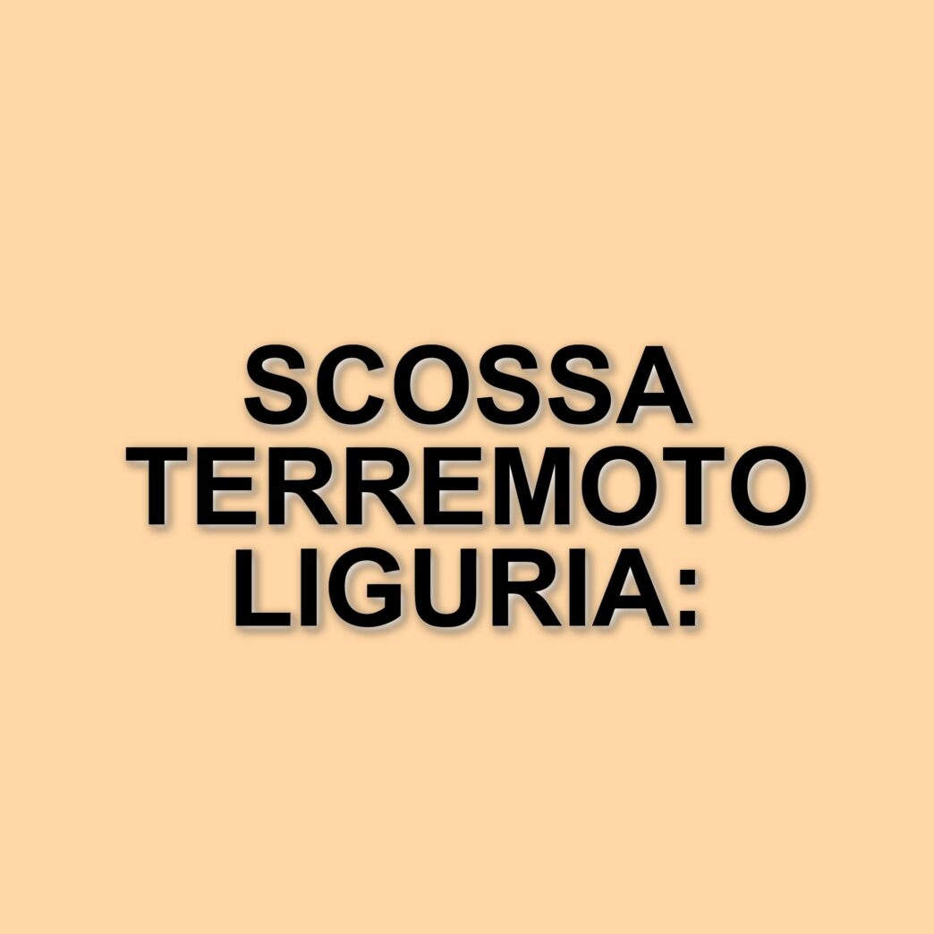 Scossa di terremoto in Liguria: magnitudo tra 3.5 e 4 avvertita nella zona di Imperia