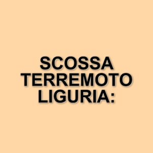 Scossa di terremoto in Liguria: magnitudo tra 3.5 e 4 avvertita nella zona di Imperia