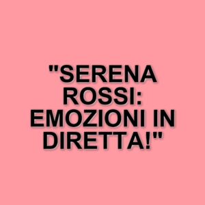 Serena Rossi si commuove a Da noi… a ruota libera: un momento toccante in diretta