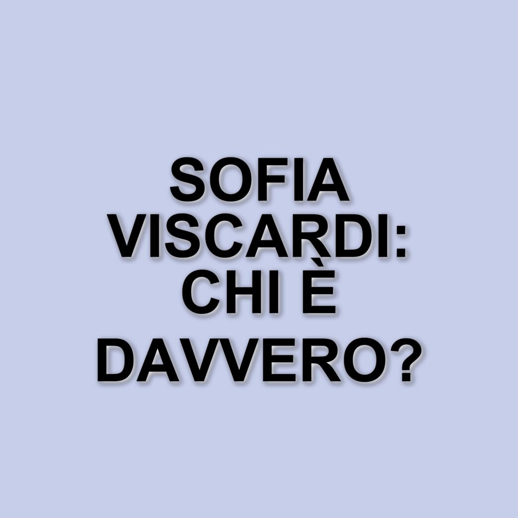 Sofia Viscardi: La giovane influencer che ha conquistato il mondo digitale e letterario