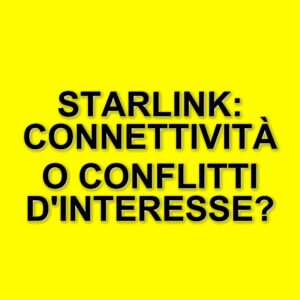 Starlink di Elon Musk: la Casa Bianca e i dubbi sulla connettività e sui conflitti di interesse