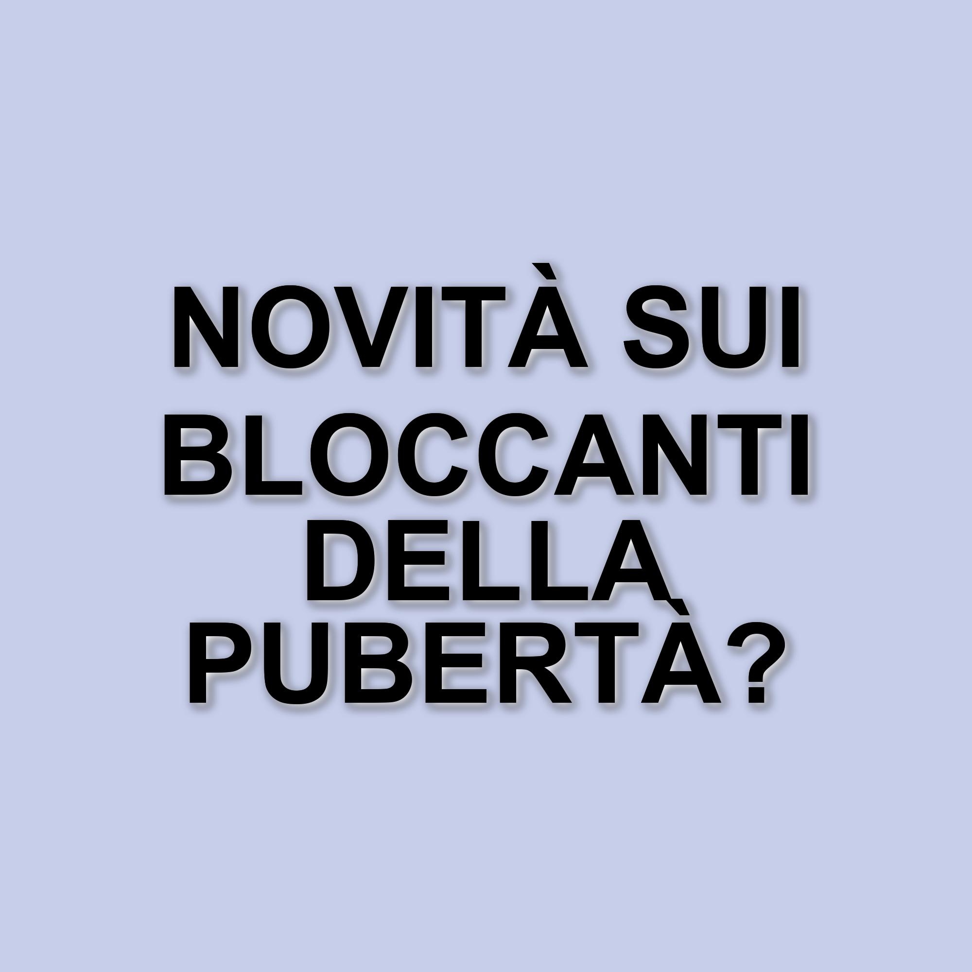 Tavolo tecnico interministeriale sul futuro dei bloccanti della pubertà: attese novità in arrivo