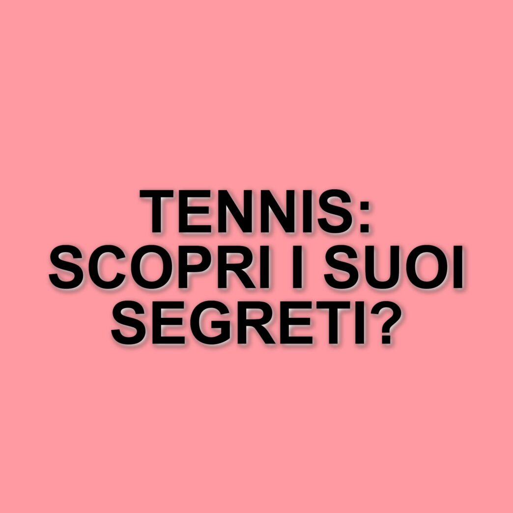 Tennis: uno sport per tutti, dai benefici fisici e mentali, spiegato da un ex professionista