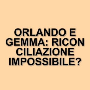 Orlando e Gemma: una tensione che persiste a "Uomini e Donne"