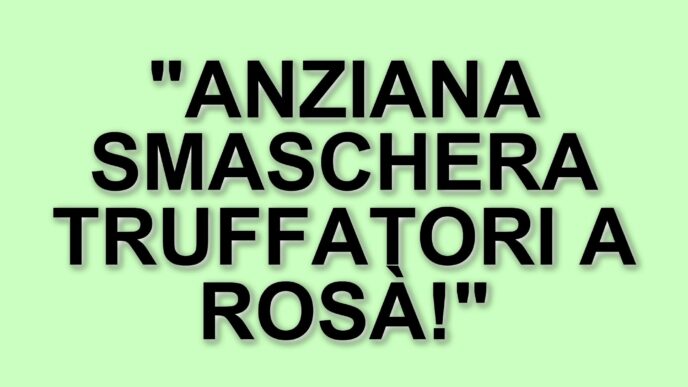 Tentativo di truffa a Rosà: anziana smaschera i malintenzionati grazie alla sua prontezza