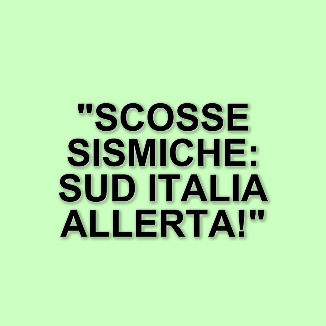 Terremoti nel Sud Italia: una serie di eventi sismici preoccupanti tra marzo e aprile 2025