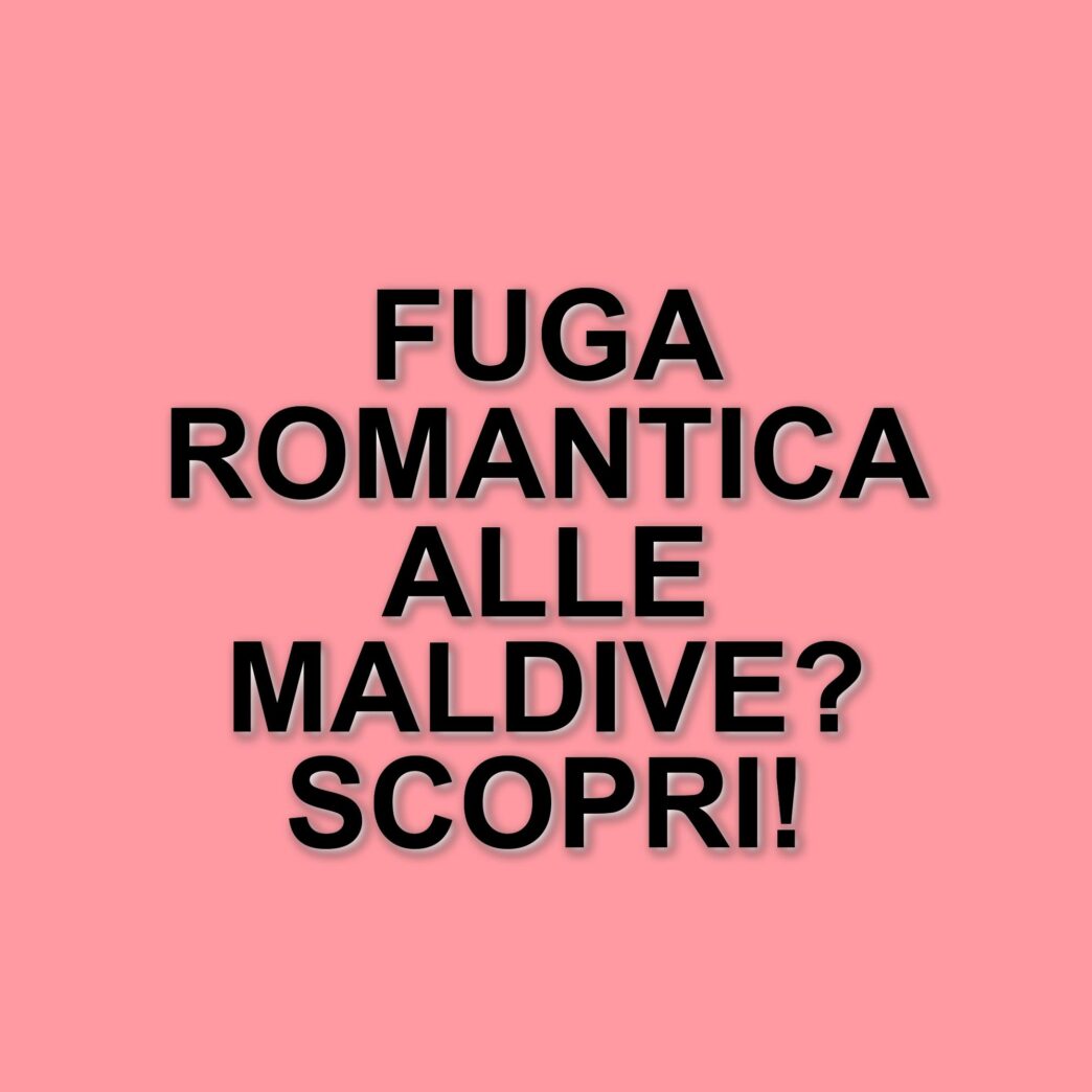 Tony Effe e Giulia De Lellis: una fuga romantica alle Maldive tra relax e avventure