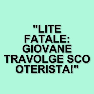 Tragico incidente a Nettuno: un 25enne travolge e uccide un uomo in scooter durante una lite