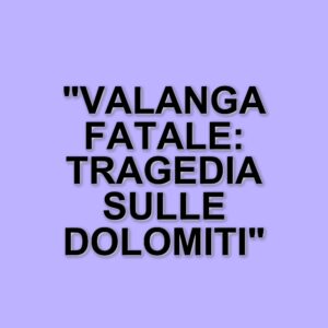 Tragico incidente sulle Dolomiti: due scialpinisti perdono la vita travolti da una valanga