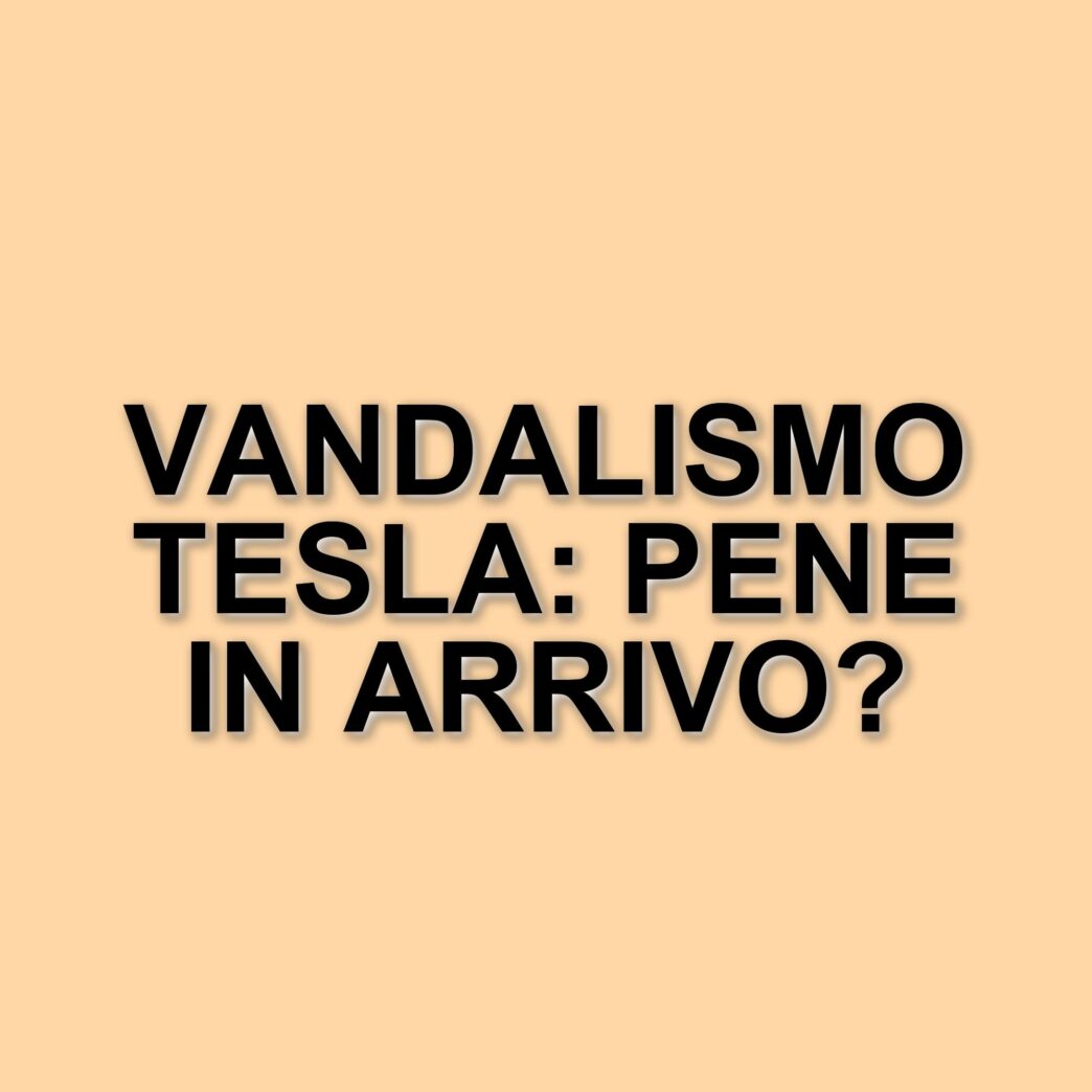 Tre individui incriminati per atti vandalici contro Tesla: rischiano pene severe