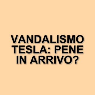 Tre individui incriminati per atti vandalici contro Tesla: rischiano pene severe