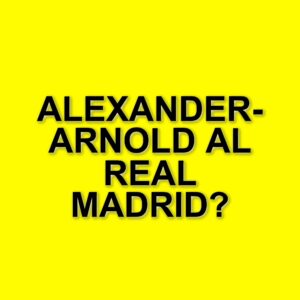 Trent Alexander-Arnold verso il Real Madrid: la reazione dei tifosi del Liverpool