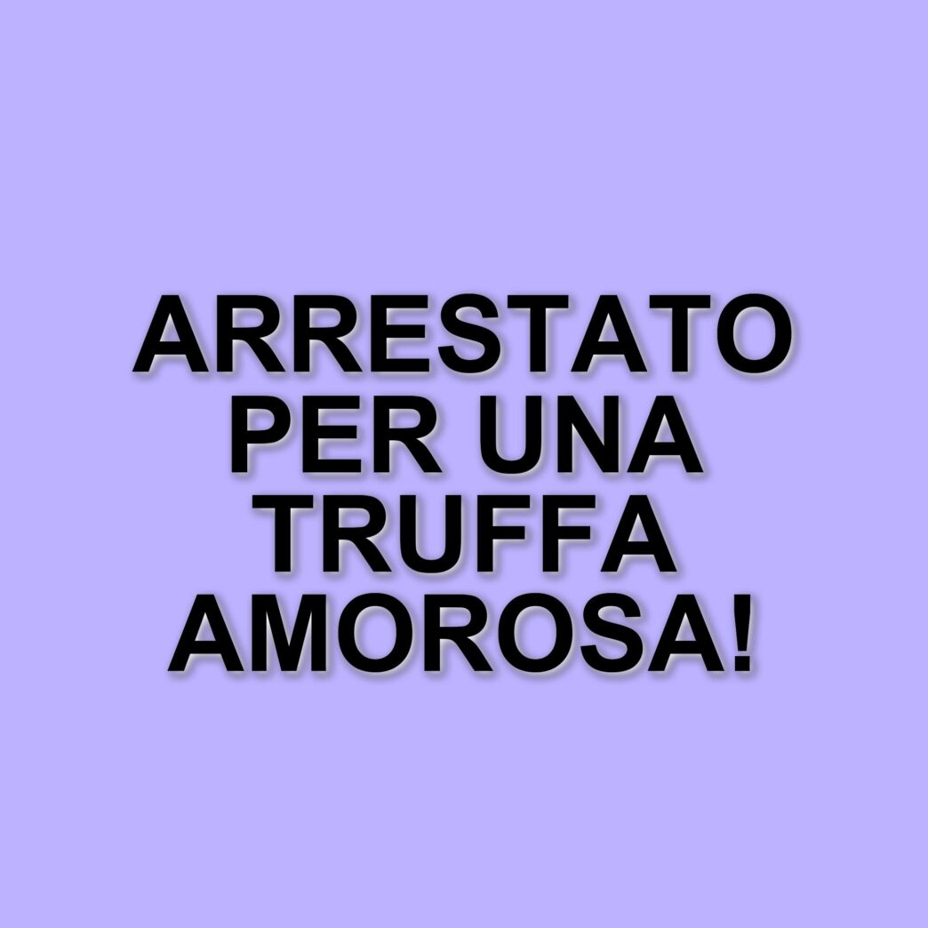 Truffa amorosa: arrestato un uomo per aver derubato una vedova di oltre 50.000 euro
