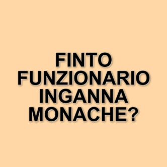 Truffa telefonica colpisce le monache di Tagliacozzo: 2.700 euro sottratti da un finto funzionario