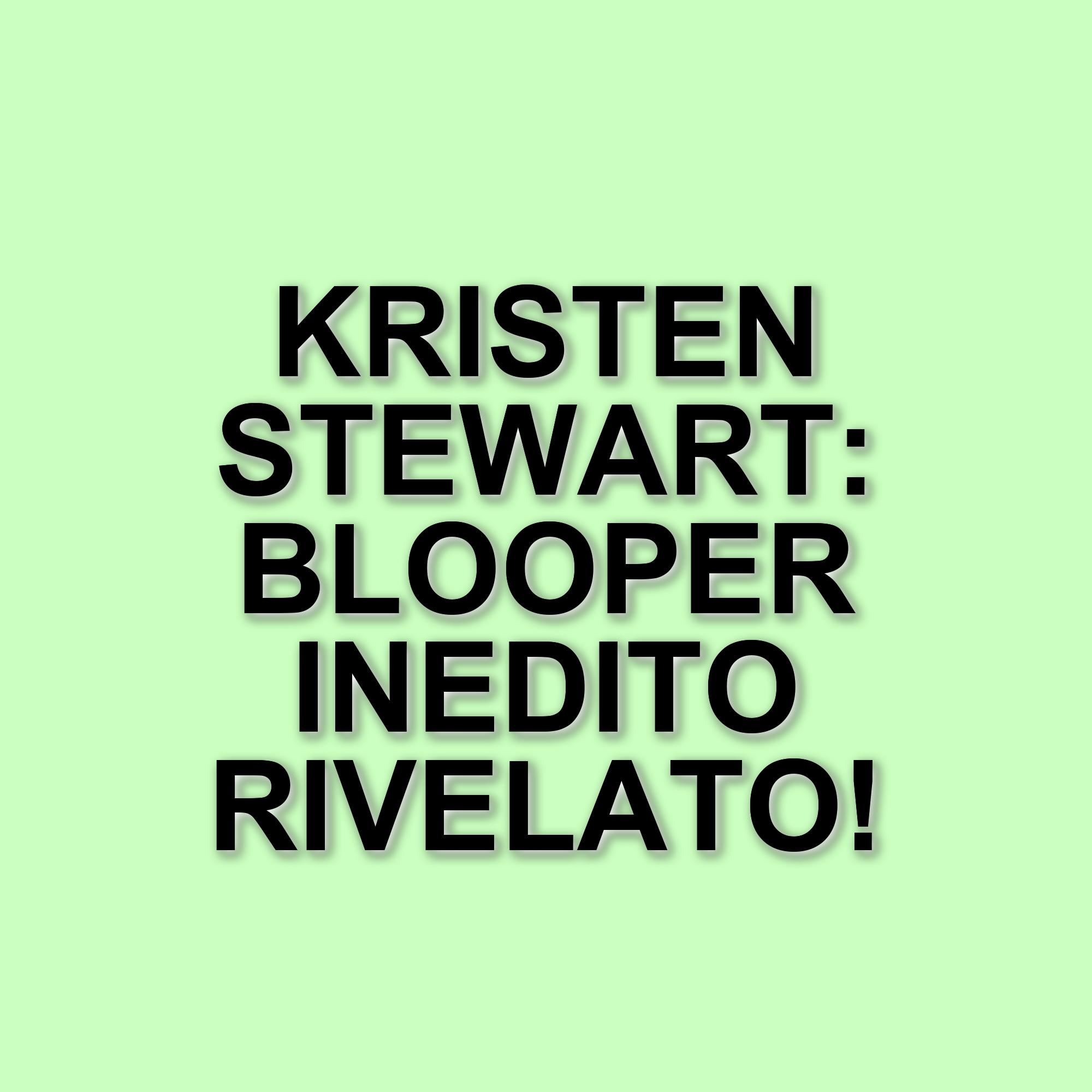 Un blooper inedito di Twilight: le imprecazioni di Kristen Stewart sul set