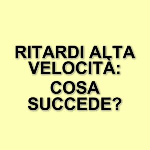 Ritardi nei treni dell'Alta Velocità Roma-Napoli a causa di un guasto tecnico