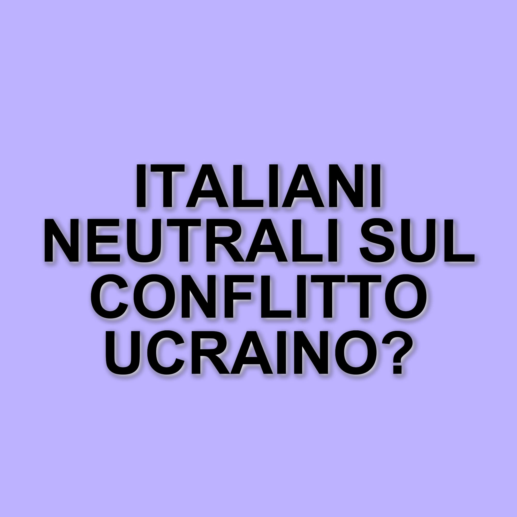 Sondaggio rivela la percezione degli italiani sulla guerra in Ucraina: tra neutralità e paura