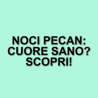 Snack Salutari: Le Noci Pecan Migliorano Il Colesterolo E Riducono I Rischi Cardiovascolari