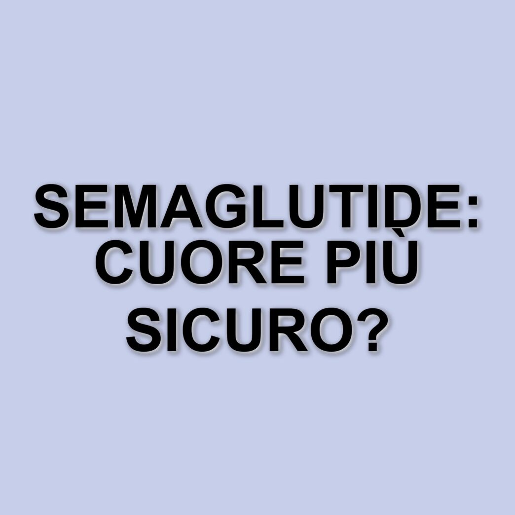 Semaglutide orale: un passo avanti nella riduzione del rischio cardiovascolare per i diabetici