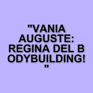 Vania Auguste trionfa all'Arnold Classic: un successo che conferma la sua leadership nel bodybuilding