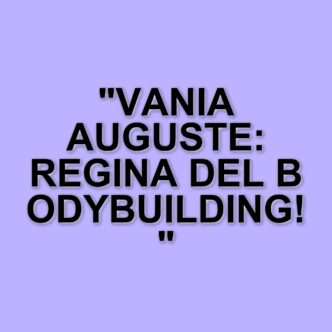Vania Auguste trionfa all'Arnold Classic: un successo che conferma la sua leadership nel bodybuilding