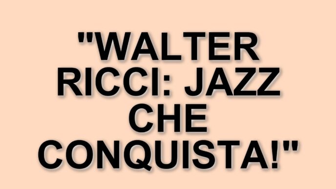 Walter Ricci: il musicista napoletano che conquista il mondo del jazz