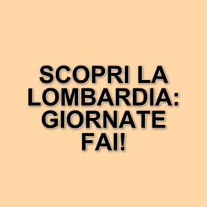 Weekend di cultura e scoperta: tornano le Giornate Fai di Primavera in Lombardia