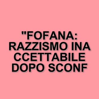 Wesley Fofana vittima di insulti razzisti dopo la sconfitta del Chelsea: la denuncia sui social