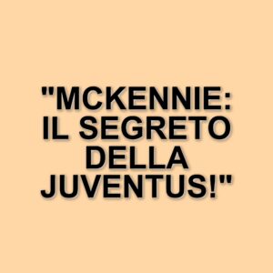 Weston McKennie: il pilastro della Juventus nelle ultime 14 partite di Serie A