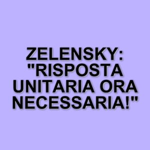 Zelensky denuncia l'intensificarsi dei bombardamenti russi e chiede una risposta unitaria