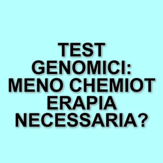 Test genomici nel trattamento del carcinoma mammario: risparmi e benefici per le pazienti