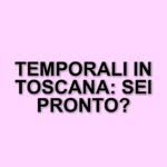 Allerta Meteo In Toscana: Temporali E Rischio Idrogeologico Per Il 10 Aprile 2025