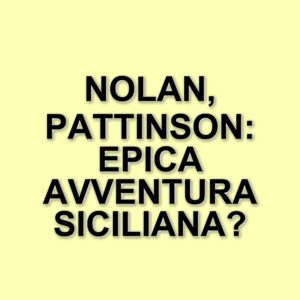 Christopher Nolan porta "L'Odissea" in Sicilia: Robert Pattinson sarà Ermes
