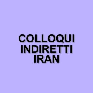 Colloqui in Oman: l'Iran cerca un alleggerimento delle sanzioni senza smantellare il nucleare