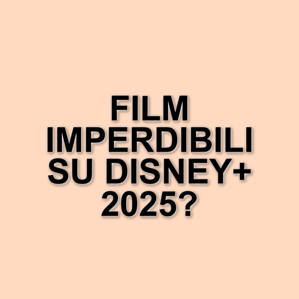 Scopri i film imperdibili su Disney+: le nostre proposte per una serata da non perdere