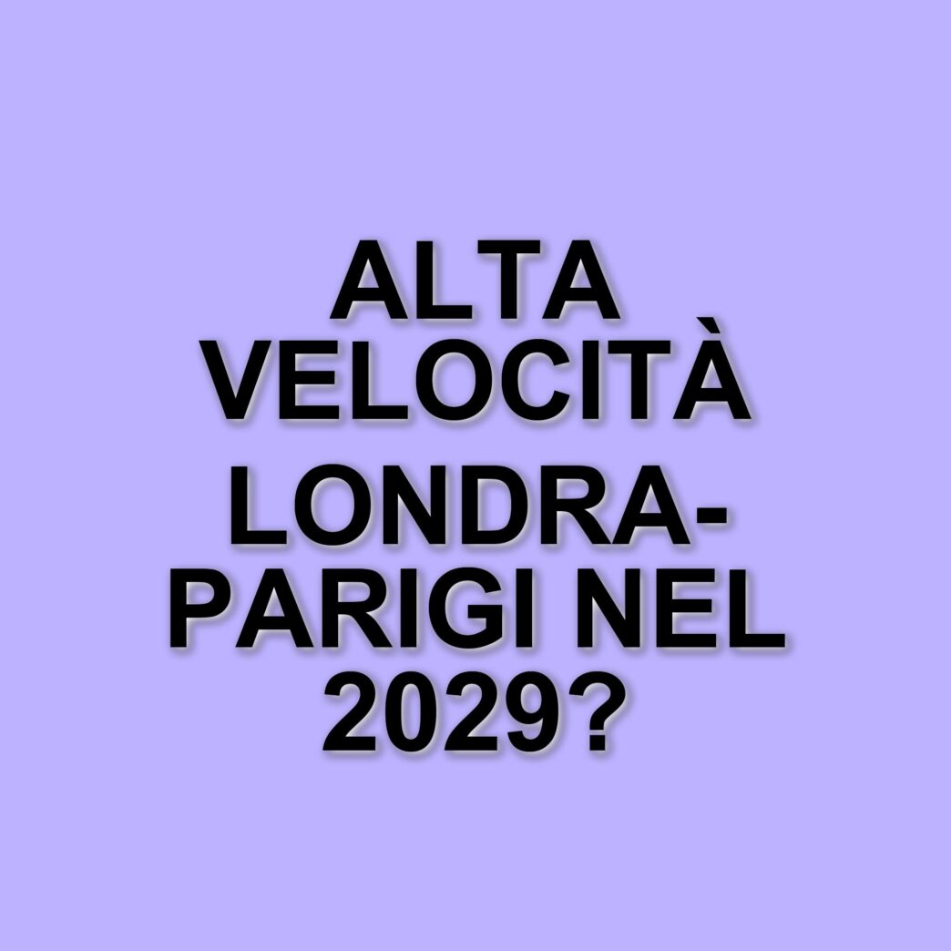 Nuovo servizio ferroviario ad alta velocità tra Londra e Parigi: il piano di Fs Italiane