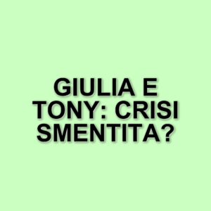 Giulia De Lellis e Tony Effe: chiarimenti sulla presunta crisi dopo la vacanza alle Maldive