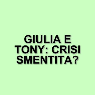 Giulia De Lellis e Tony Effe: chiarimenti sulla presunta crisi dopo la vacanza alle Maldive