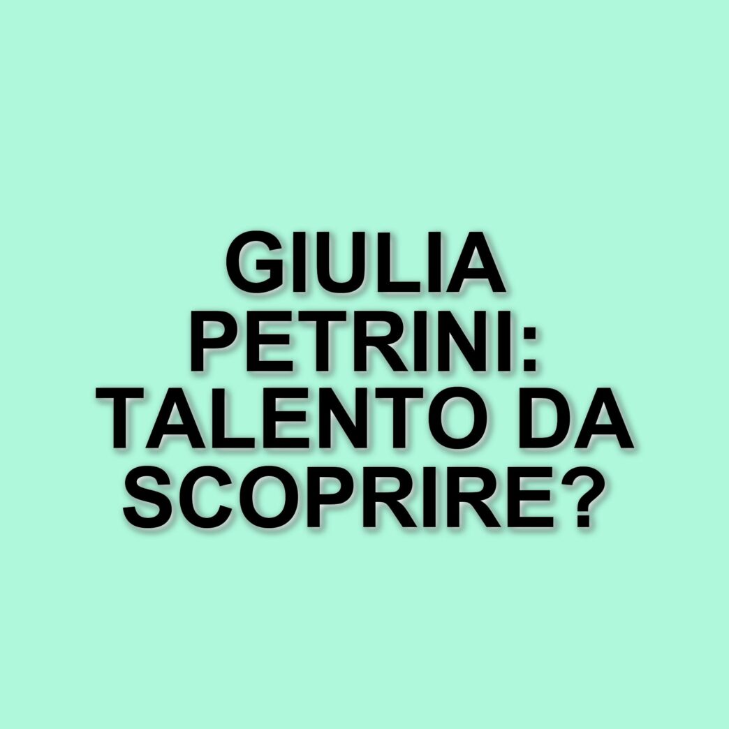 Giulia Petrini: La giovane attrice italiana che conquista il grande schermo