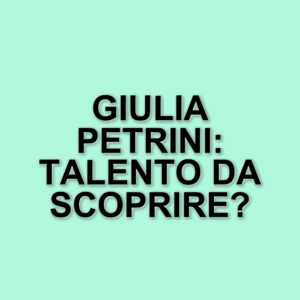Giulia Petrini: La giovane attrice italiana che conquista il grande schermo