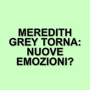 Grey’s Anatomy: La 22ª Stagione Rinnova la Magia di un Fenomeno Televisivo