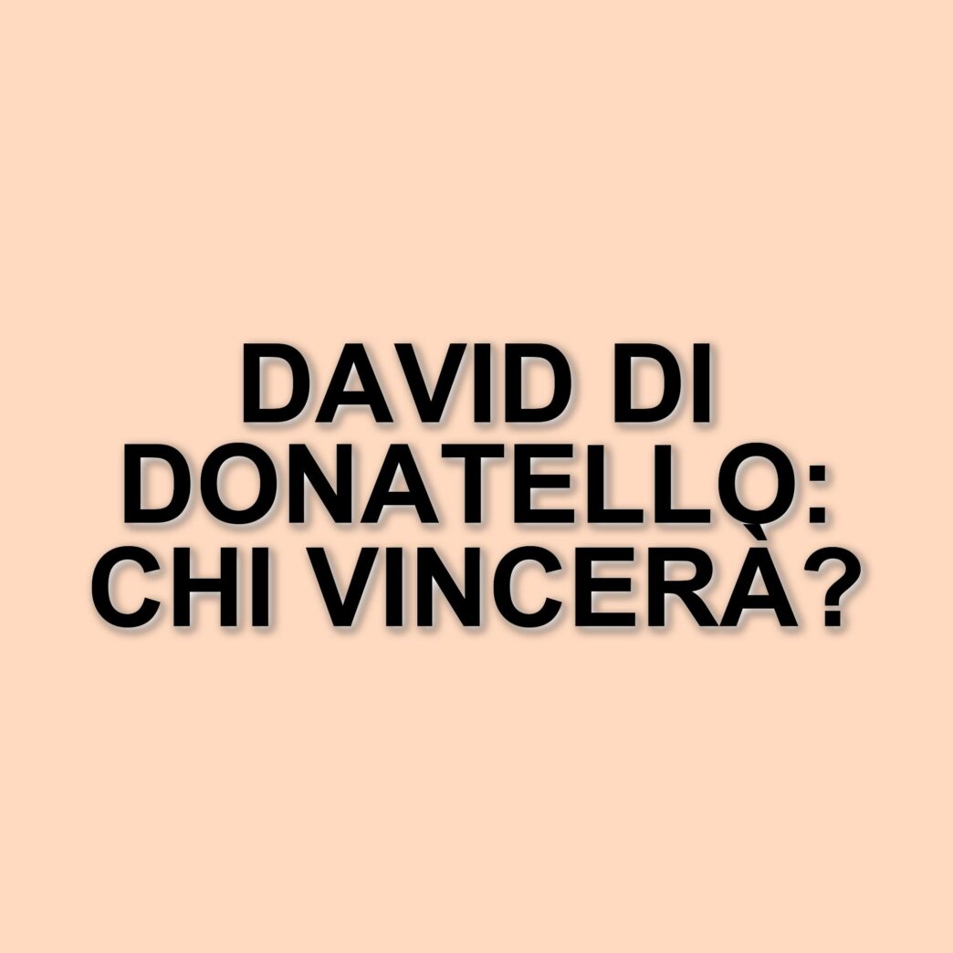 David di Donatello 2025: Berlinguer e Parthenope in testa alle nomination con 15 candidature ciascuno