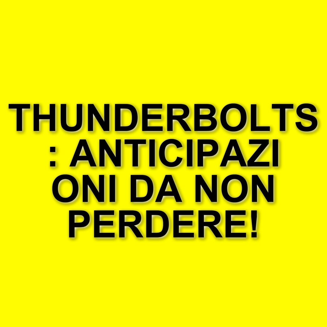 Nuovo trailer di Thunderbolts: attesa crescente per l'uscita del film Marvel