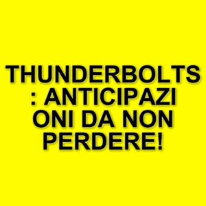 Nuovo trailer di Thunderbolts: attesa crescente per l'uscita del film Marvel