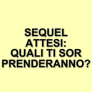 Il cinema guarda al passato: i sequel più attesi in arrivo nel 2025