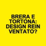 Brera E Tortona: I Quartieri Protagonisti Del Fuorisalone 2025 A Milano
