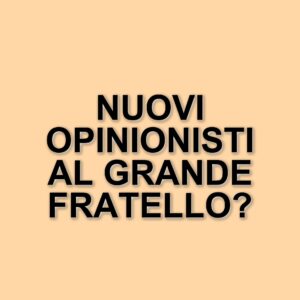 Grande Fratello: nuove opinioniste in arrivo, tra conferme e proposte